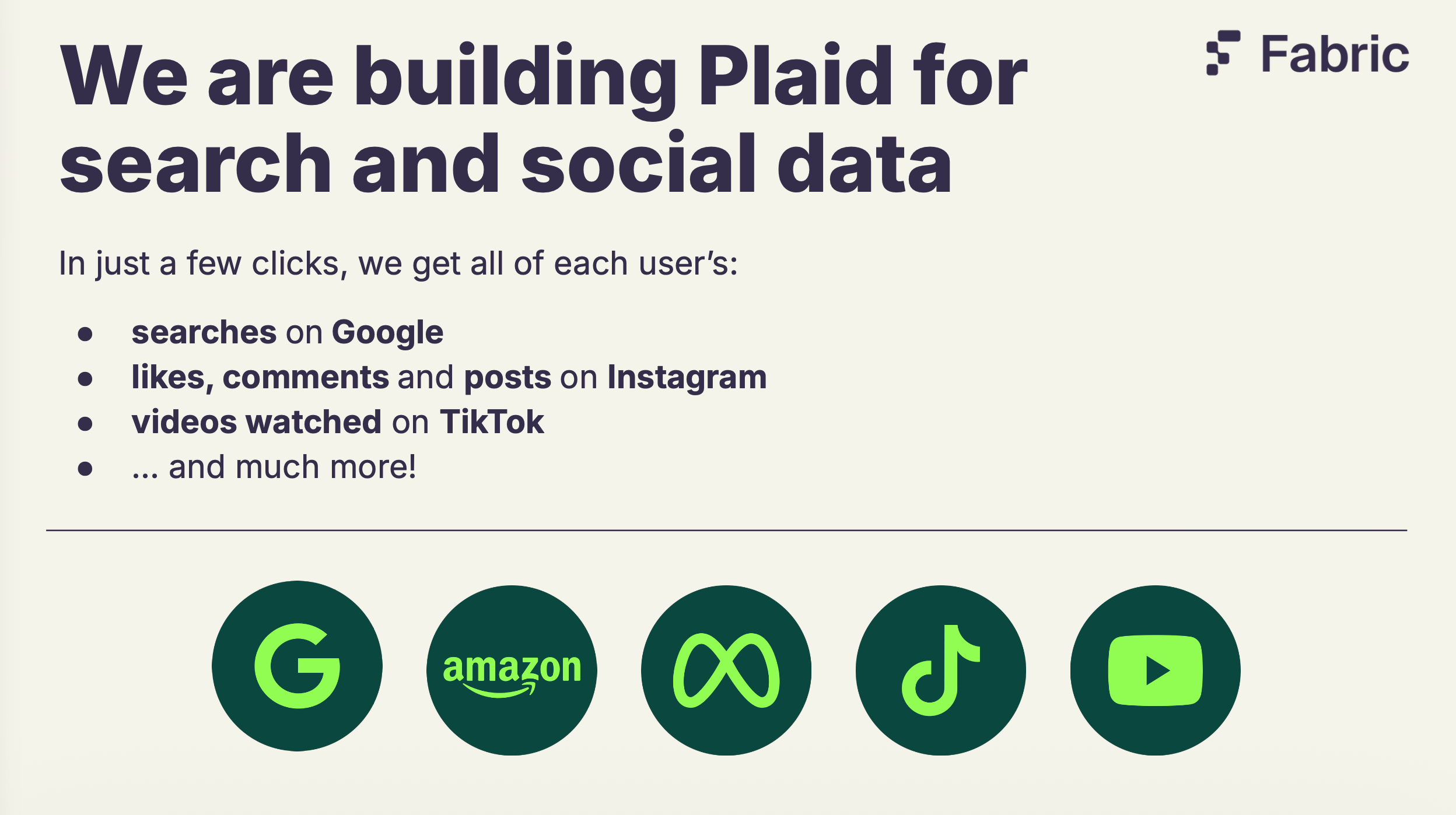 The one-liner: in just a few clicks we get all of each user's searches on Google, likes, comments and posts on Instagram, videos watched on TikTok — and much more.